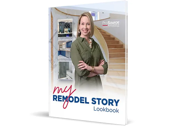 The My Remodel Story lookbook by ProSource® Wholesale