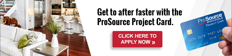 Apply now for credit with the ProSource Wholesale Project Card