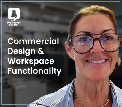 ProSource Podcast Episode 36, Commercial Design and Workspace Functionality