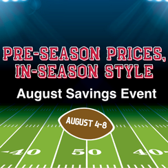Pre-season prices, in-season style, august savings event