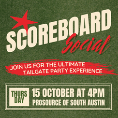 Advertisement for 'Scoreboard Social' tailgate party on October 15th at 4 PM at Prosouce of South Austin.