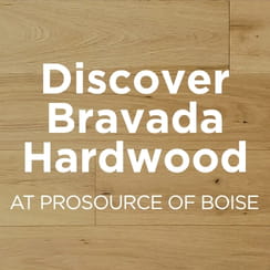 Text on a wooden flooring background stating 'Discover Bravada Hardwood at ProSource of Boise'.