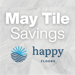 Graphic showing tile savings for May by Happy Floors, including their logo on a marble-like background.